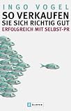 So verkaufen Sie sich richtig gut: Erfolgreich mit Selbst-PR