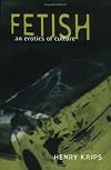 Fetish: An Erotics of Culture