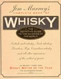 Jim Murray's Complete Book of Whisky The Definitive Guide to the Whiskies of the World