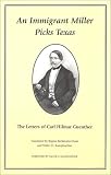 An Immigrant Miller Picks Texas: The Letters of Carl Hilmar Guenther