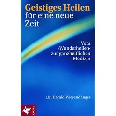 Geistiges Heilen f�r eine neue Zeit