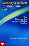 Geistiges Heilen f�r eine neue Zeit