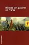 Histoire des gauches en France Coffret en 2 volumes : Volume 1, L'h�ritage du XIXe si�cle ; Volume 2, A l'�preuve de l'histoire