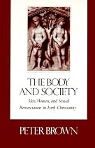 The Body and Society: Men, Women, and Sexual Renunciation in Early Christianity