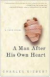 A Man After His Own Heart: A True Story