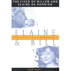 Elaine and Bill: Portrait of a Marriage The Lives of Willem and Elaine de Kooning