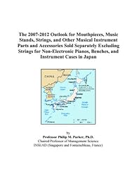 The 2007-2012 Outlook for Mouthpieces, Music Stands, Strings, and Other Musical Instrument Parts and Accessories Sold Separately Excluding Strings for ... Benches, and Instrument Cases in Japan