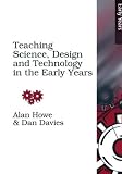 Teaching Science, Design and Technology in the Early Years (Early Years S)