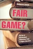 Fair Game?: The Use of Standardized Admissions Tests in Higher Education