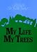 My Life My Trees