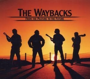the waybacks - From the Pasture to the Future - Zortam Music