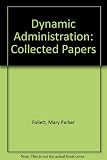 Dynamic administration : the collected papers of Mary Parker Follett