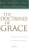 The Doctrines of Grace: Rediscovering the Essentials of Evangelicalism