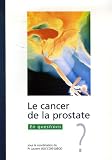 Le cancer de la prostate : En questions