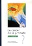 Le cancer de la prostate : En questions