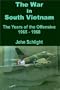 The War in South Vietnam: The Years of the Offensive 1965 - 1968