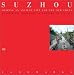 08 Suzhou: Shaping an Ancient City for the New China (Landmarks)