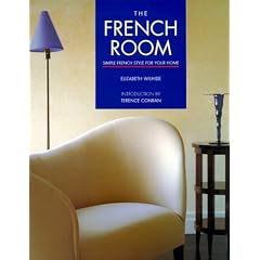 The French Room: Simple French Style for Your Home