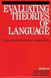Evaluating Theories Of Language: Evidence From Disordered Communication