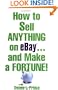 How to Sell Anything on eBay . . . and Make a Fortune!