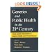 Genetics and Public Health in the 21st Century: Using Genetic Information to Improve Health and Prevent Disease