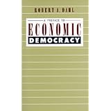 A Preface to Economic Democracyby Robert H. Dahl