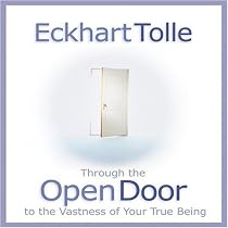 Through the Open Door :: Eckhart Tolle