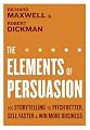 The Elements of Persuasion: Use Storytelling to Pitch Better, Sell Faster & Win More Business