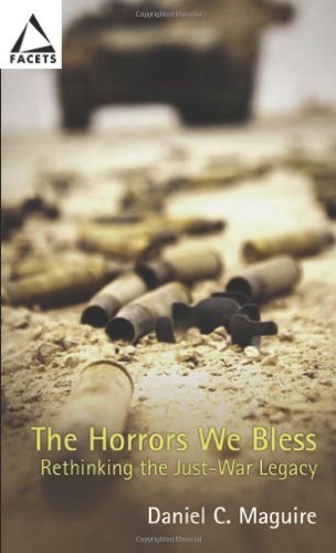 The Horrors We Bless: Rethinking the Just-war Legacy (Facets Series)