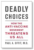 Deadly Choices: How the Anti-Vaccine Movement Threatens Us All