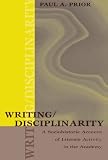 Writing/disciplinarity : a sociohistoric account of literate activity in the academy