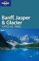 Banff, Glacier and Jasper (Lonely Planet National Parks Guides)