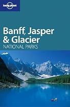 Lonely Planet Banff, Glacier & Jasper National Parks 1st Ed.: 1st Edition