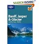 Lonely Planet Banff, Jasper & Glacier National Parks (Lonely Planet Travel Guides)