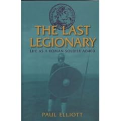 The Last Legionary: Life as a Roman Soldier