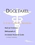 Docetaxel - A Medical Dictionary, Bibliography, and Annotated Research Guide to Internet References