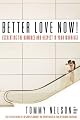 Better Love Now!: Escalating the Romance And Respect in Your Marriage