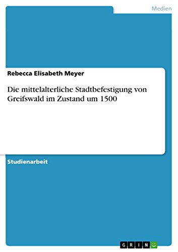 Die mittelalterliche Stadtbefestigung von Greifswald im Zustand um 1500 (German Edition)