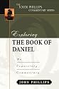 Exploring the Book of Daniel: An Expository Commentary (John Phillips Commentary)