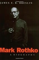Mark Rothko: A Biography Mark Rothko: A Biography