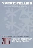 Tome de référence des catalogues 2007 : Guide de recherche philatélique Tome de référence des catalogues 2007 : Guide de recherche philatélique