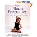 The Pilates Pregnancy: Maintaining Strength, Flexibility, And Your Figure
