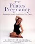 The Pilates Pregnancy: Maintaining Strength, Flexibility, and Your Figure