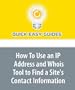 How To Use an IP Address and Whois Tool to Find a Site's Contact Information: Useful Information to Find Who is Behind an IP Address