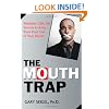 The Mouth Trap: Strategies, Tips, and Secrets to Keep Your Foot Out of Your Mouth