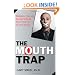 The Mouth Trap: Strategies, Tips, and Secrets to Keep Your Foot Out of Your Mouth