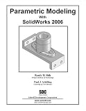 Parametric Modeling with SolidWorks 2006