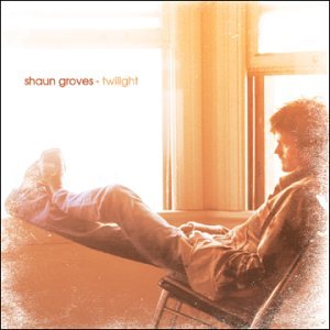 Shaun Groves - Twilight - Zortam Music