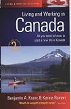 Living and Working in Canada: All You Need to Know to Start a New Life in Canada