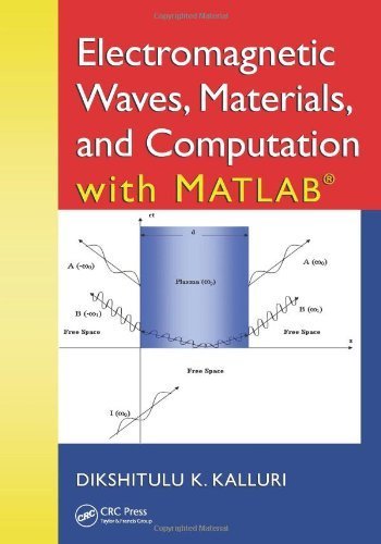 Electromagnetic Waves, Materials, & Computation with MATLAB® by Kalluri, Dikshitulu K.. (CRC Press,2011) [Hardcover]
